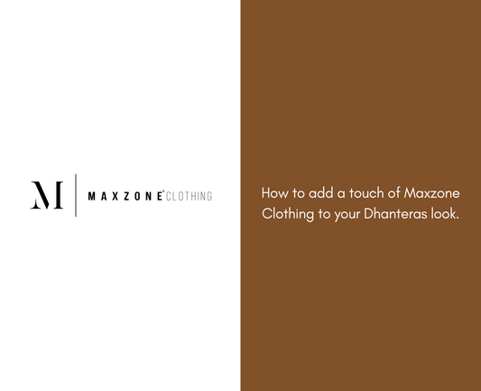 How to add a touch of Maxzone Clothing to your Dhanteras look