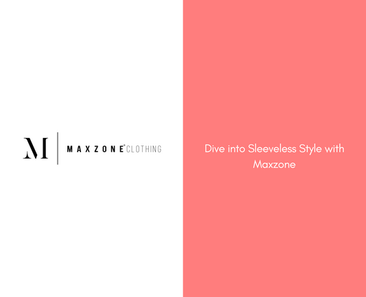 Dive into Sleeveless Style with Maxzone