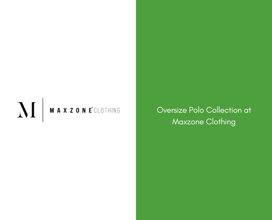Oversize Polo Collection at Maxzone Clothing