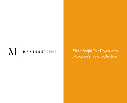 Shine Bright This Diwali with Maxzone’s Polo Collection