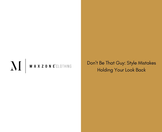 Don’t Be That Guy: 10 Style Mistakes Holding Your Look Back