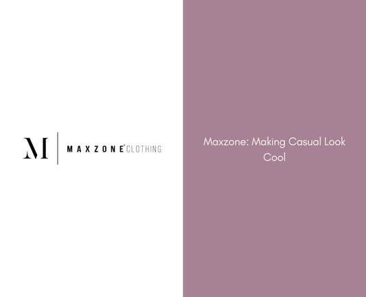Maxzone: Making Casual Look Cool