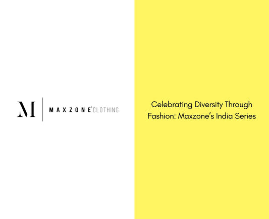 Celebrating Diversity Through Fashion: Maxzone’s India Series