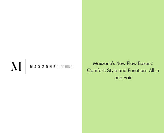 Maxzone’s New Flow Boxers: Comfort, Style and Function- All in one Pair
