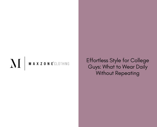 Effortless Style for College Guys: What to Wear Daily Without Repeating