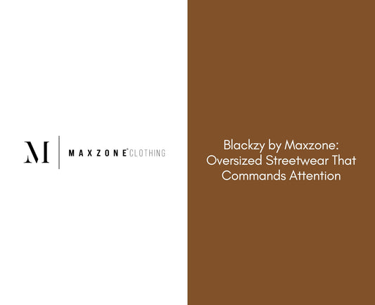 Blackzy by Maxzone: Oversized Streetwear That Commands Attention