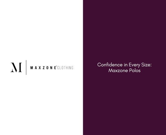 Confidence in Every Size: Maxzone Polos