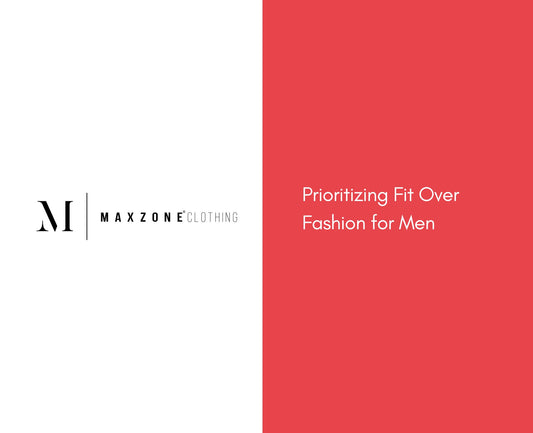 Prioritizing Fit Over Fashion for Men Blog.