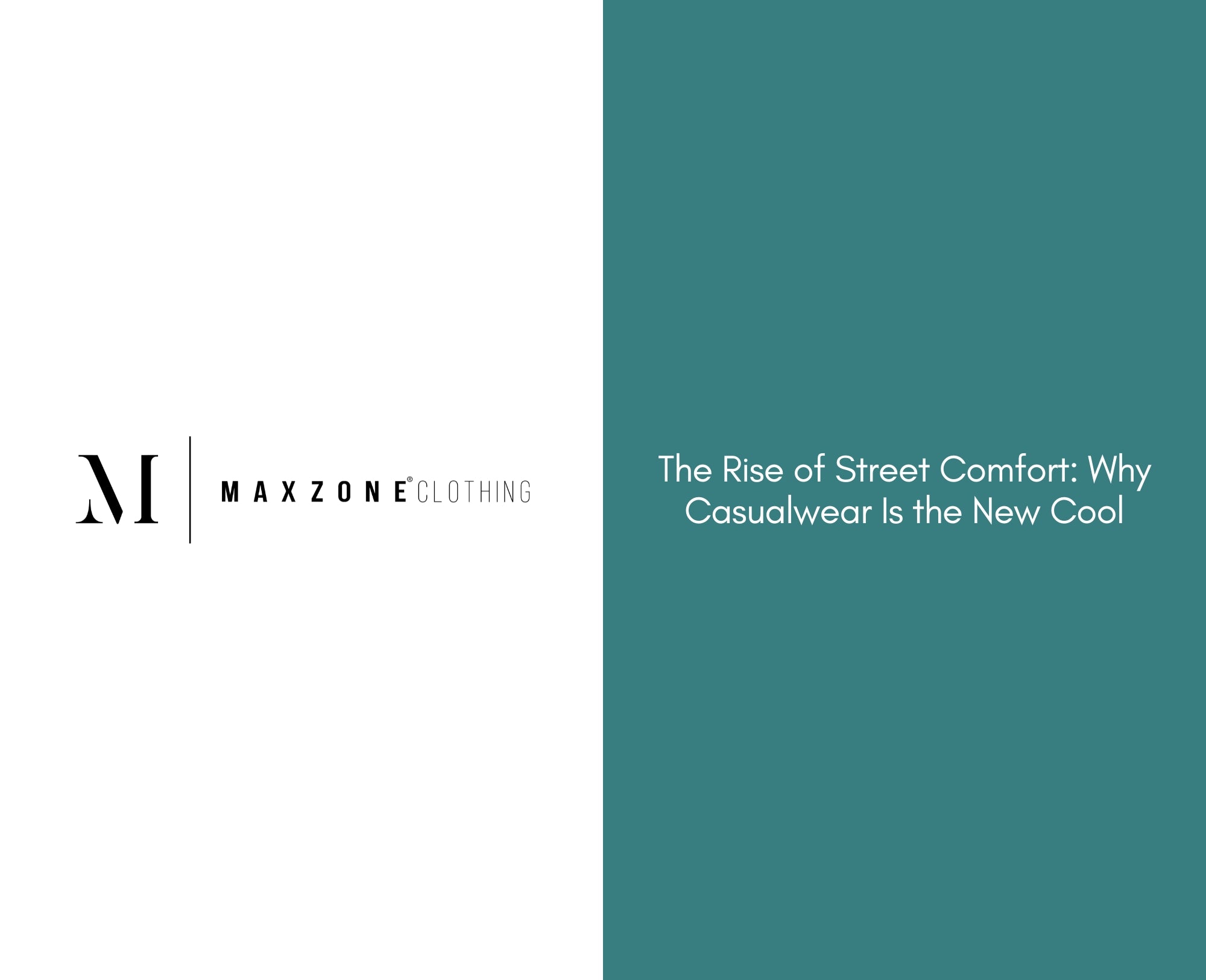The Rise of Street Comfort: Why Casualwear Is the New Cool – Maxzone ...