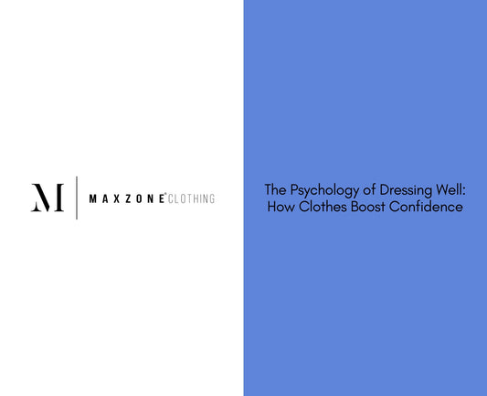 The Psychology of Dressing Well: How Clothes Boost Confidence