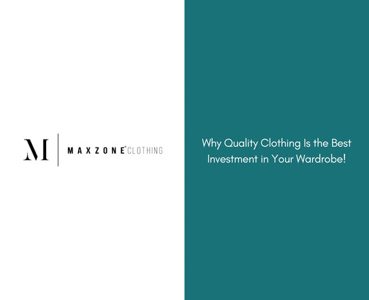 Why Quality Clothing Is the Best Investment in Your Wardrobe!