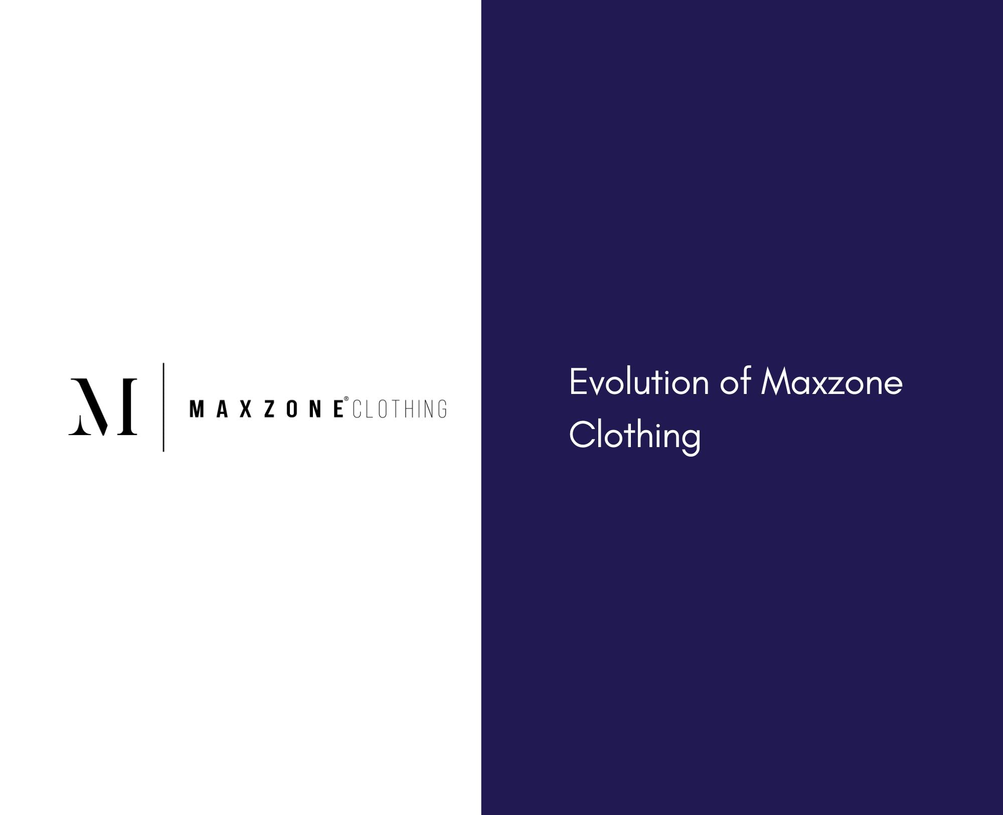 Evolution of Maxzone Clothing