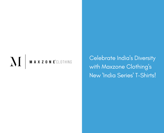 Celebrate India's Diversity with Maxzone Clothing's New 'India Series' T-Shirts! Blog