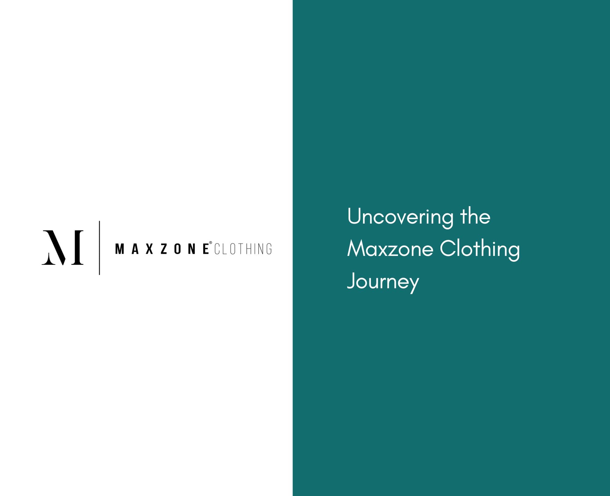 Uncovering the Maxzone Clothing Journey