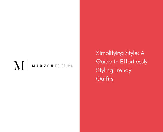 Simplifying Style: A Guide to Effortlessly Styling Trendy Outfits Blog.