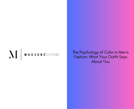 The Psychology of Color in Men’s Fashion: What Your Outfit Says About You